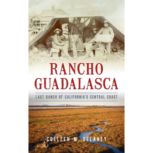 Rancho Guadalasca: Last Ranch of California's Central Coast