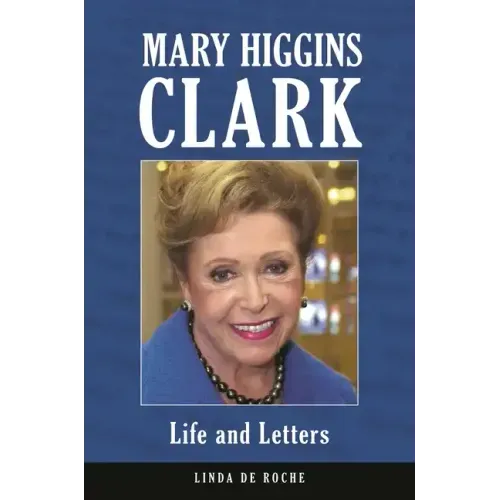 Mary Higgins Clark: Life and Letters
