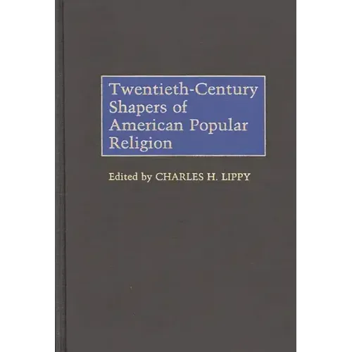 Twentieth-Century Shapers of American Popular Religion