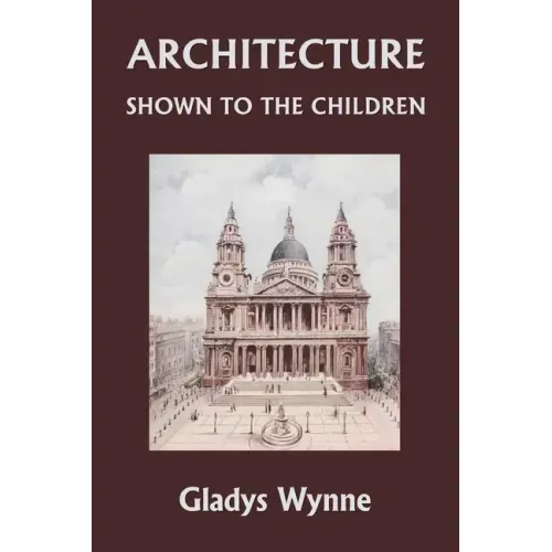 Architecture Shown to the Children (Yesterday's Classics)