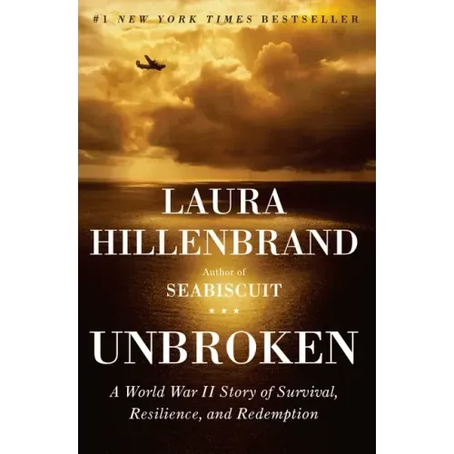 Unbroken: A World War II Story of Survival, Resilience, and Redemption