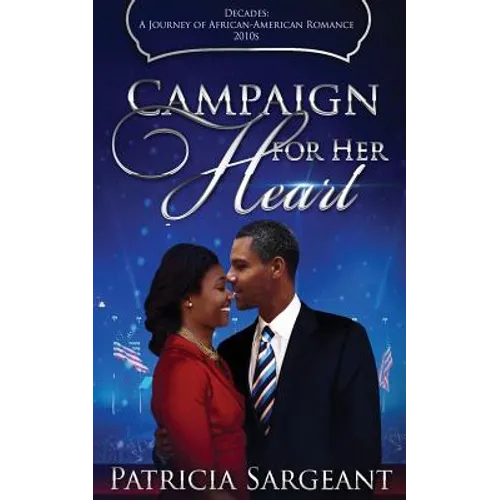 Campaign for Her Heart: Decades: A Journey of African American Romance