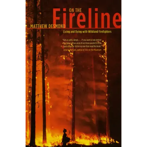 On the Fireline: Living and Dying with Wildland Firefighters