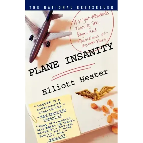 Plane Insanity: A Flight Attendant's Tales of Sex, Rage, and Queasiness at 30,000 Feet