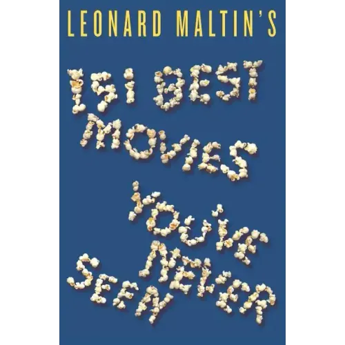 Leonard Maltin's 151 Best Movies You've Never Seen