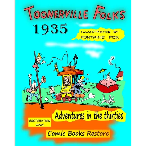 Toonerville Folks, year 1935: Adventures in the thirties, by Fontaine Fox.