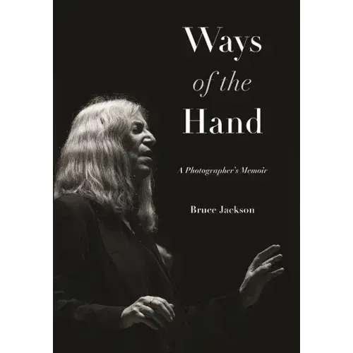 Ways of the Hand: A Photographer's Memoir