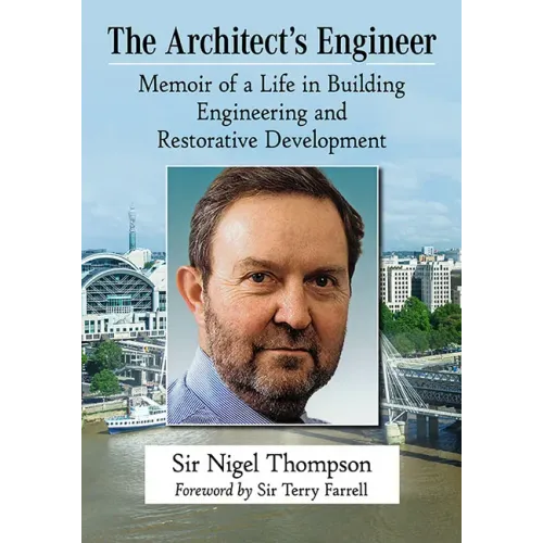 The Architect's Engineer: Memoir of a Life in Building Engineering and Restorative Development