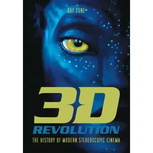 3-D Revolution: The History of Modern Stereoscopic Cinema