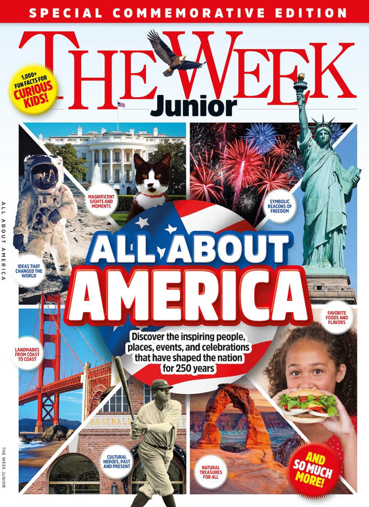 The Week Junior US Presents a Special Commemorative Edition: The Story of The USA - Discover the Inspiring People, Places, Events and Celebrations that have shaped the Nation for 250 Years