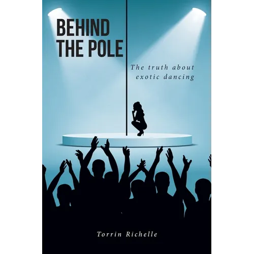 Behind the Pole: The truth about exotic dancing