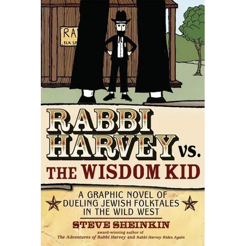 Rabbi Harvey vs. the Wisdom Kid: A Graphic Novel of Dueling Jewish Folktales in the Wild West