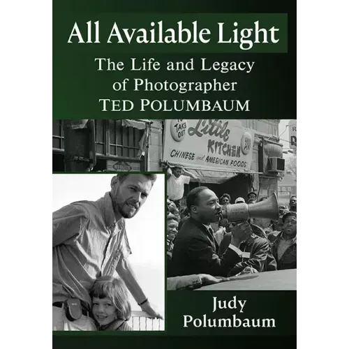All Available Light: The Life and Legacy of Photographer Ted Polumbaum