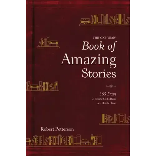 The One Year Book of Amazing Stories: 365 Days of Seeing God's Hand in Unlikely Places