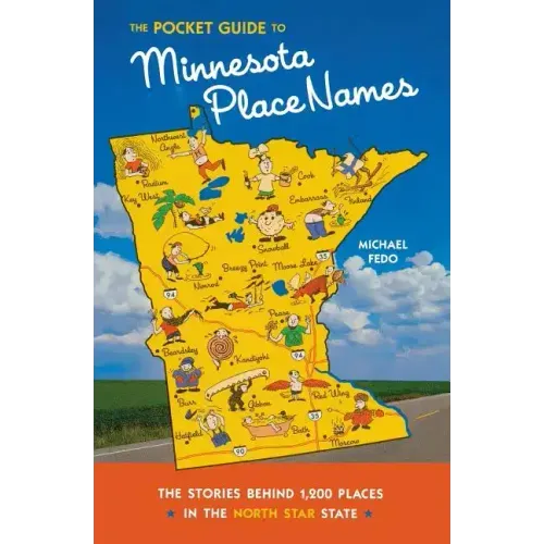 The Pocket Guide to Minnesota Place Names: The Stories Behind 1,200 Places in the North Star State