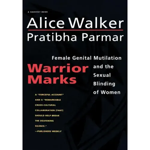 Warrior Marks: Female Genital Mutilation and the Sexual Blinding of Women
