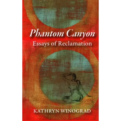 Phantom Canyon: Essays of Reclamation
