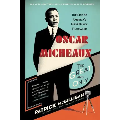 Oscar Micheaux: The Great and Only: The Life of America's First Black Filmmaker