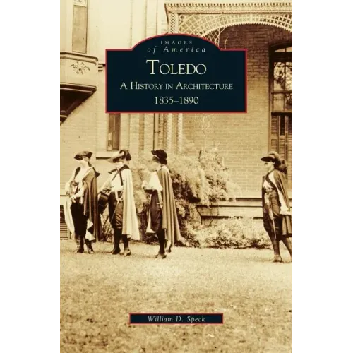 Toledo: A History in Architecture 1835-1890
