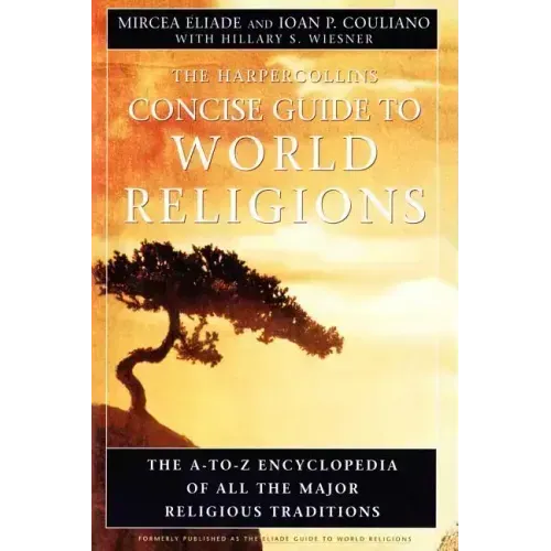 HarperCollins Concise Guide to World Religions: The A-To-Z Encyclopedia of All the Major Religious Traditions