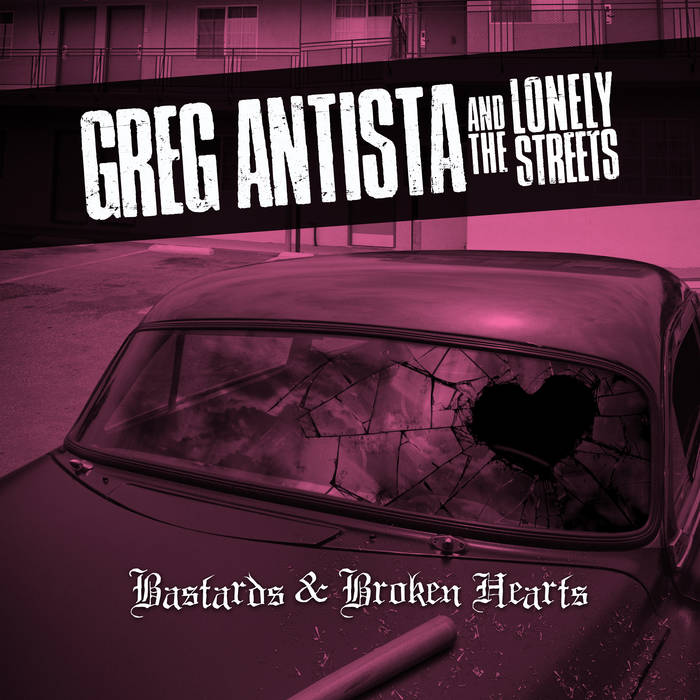Antista, Greg & the Lonely Streets - Bastards & Broken Hearts [LP] Vinyl Record Album Cover