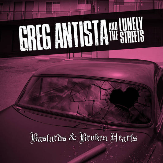 Antista, Greg & the Lonely Streets - Bastards & Broken Hearts [LP] Vinyl Record Album Cover