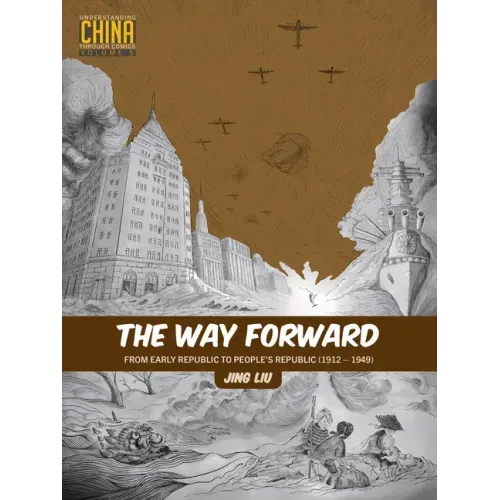 The Way Forward: From Early Republic to People's Republic (1912-1949)