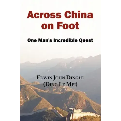 Across China on Foot - One Man's Incredible Quest