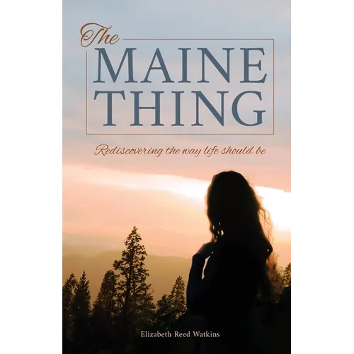 The Maine Thing: Rediscovering the Way Life Should Be