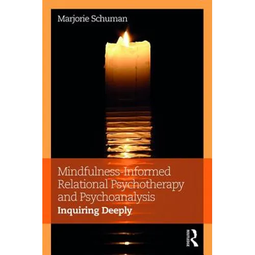Mindfulness-Informed Relational Psychotherapy and Psychoanalysis: Inquiring Deeply