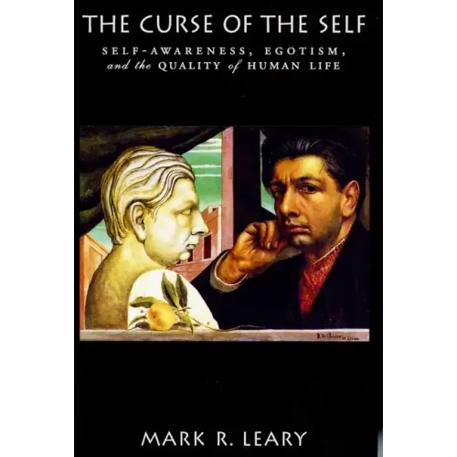 The Curse of the Self: Self-Awareness, Egotism, and the Quality of Human Life