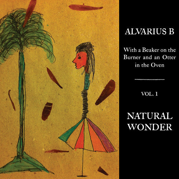 Alvarius B. - With a Beaker on the Burner and an Otter in the Oven - Vol. 1 Natural Wonder Vinyl Record