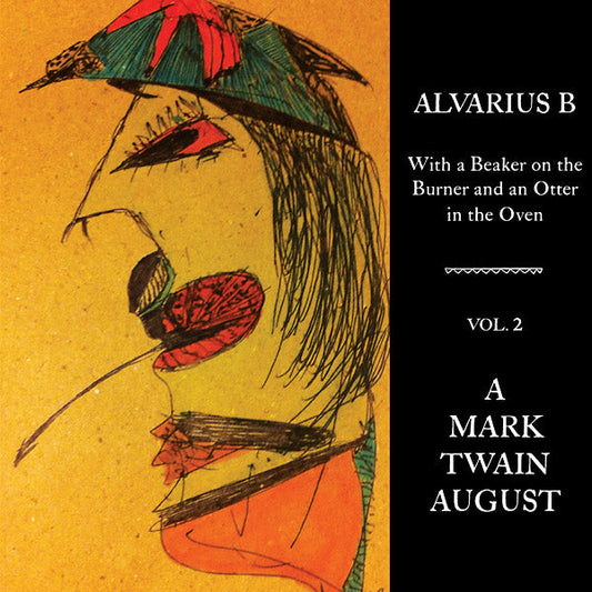 Alvarius B. - With a Beaker on the Burner and an Otter in the Oven - Vol. 2 A Mark Twain August Vinyl Record