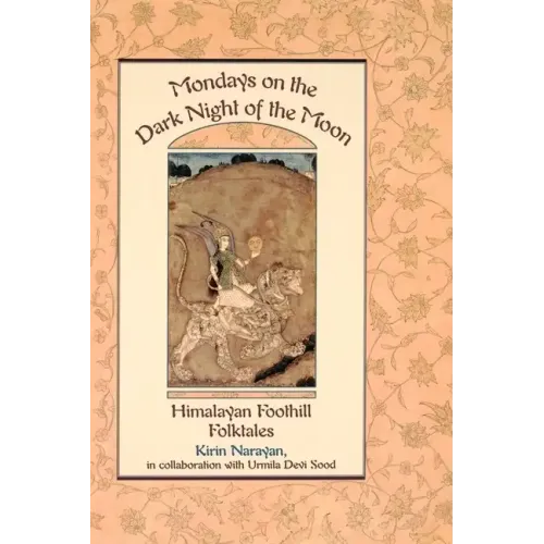 Mondays on the Dark Night of the Moon: Himalayan Foothill Folktales