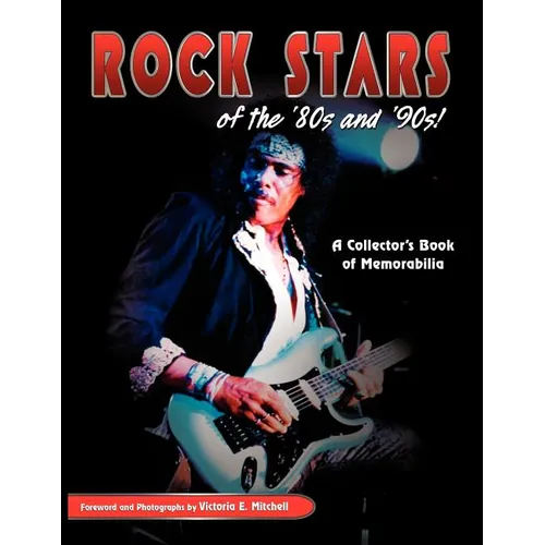 Rock Stars of the 80's and 90's!: A Collector's Book of Memorabilia