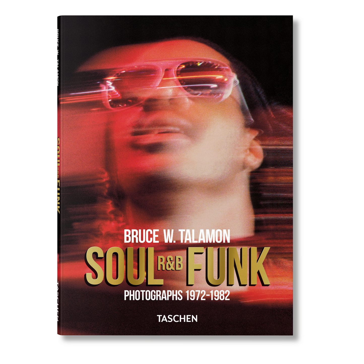 Bruce W. Talamon. Soul. R&B. Funk. Photographs 1972–1982 (English) Book