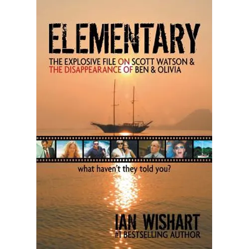 Elementary: The Explosive File On Scott Watson And The Disappearance Of Ben & Olivia - What Haven't They Told You?