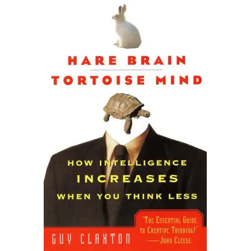 Hare Brain, Tortoise Mind: How Intelligence Increases When You Think Less
