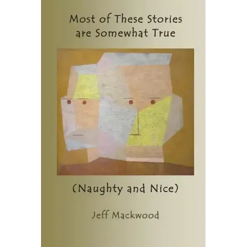 Most of These Stories are Somewhat True