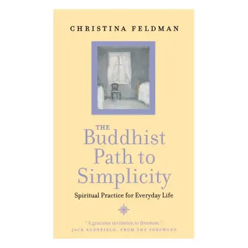 The Buddhist Path to Simplicity: Spiritual Practice in Everyday Life