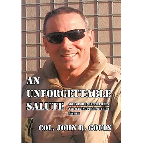 An Unforgettable Salute: Skirmishes, Battlefields, and Making Peace with My Father