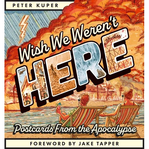 Wish We Weren't Here: Postcards from the Apocalypse