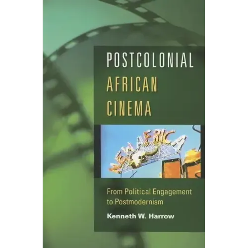 Postcolonial African Cinema: From Political Engagement to Postmodernism