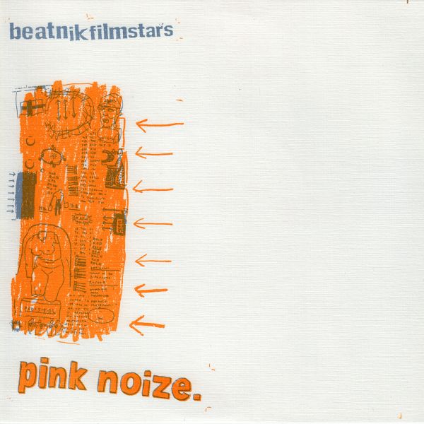 Beatnik Filmstars - Pink Noize - 7" Vinyl Record