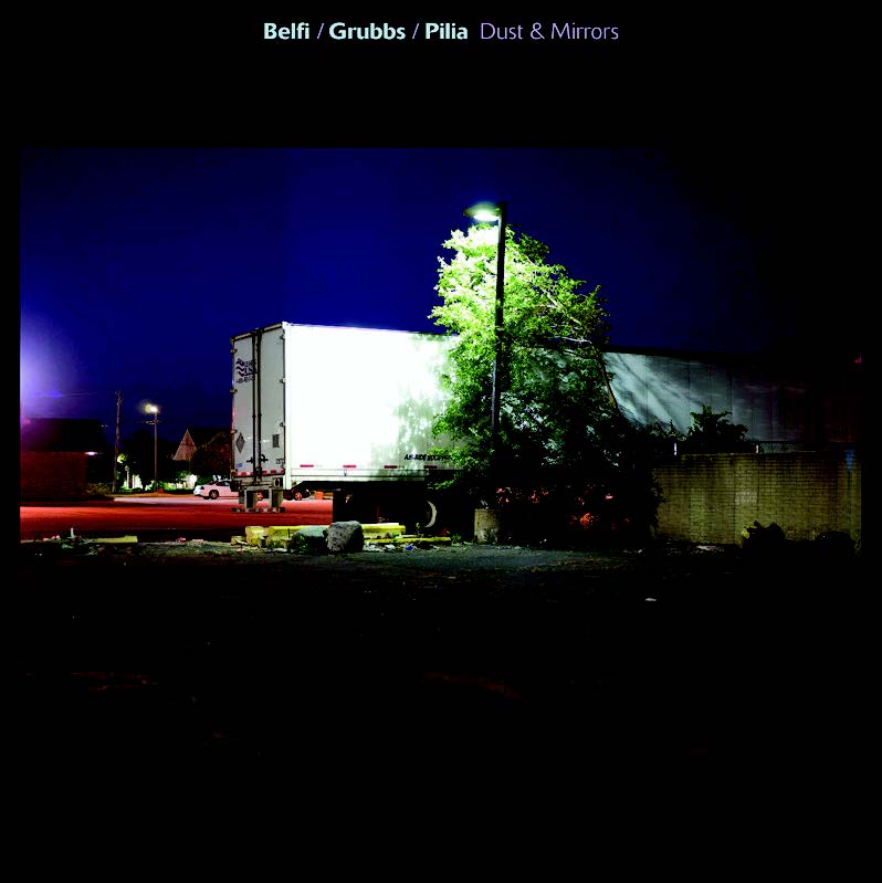 Belfi/Grubbs/Pilia - Dust & Mirrors Vinyl Record