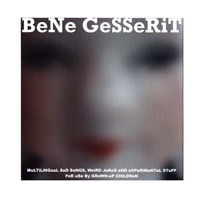 BENE GESSERIT - MuLTiLiNGuaL SaD SoNGS, WeiRD JoKeS aND eXPeRiMeNTaL STuFF FoR uSe By GRoWN-uP CHiLDReN Vinyl Record