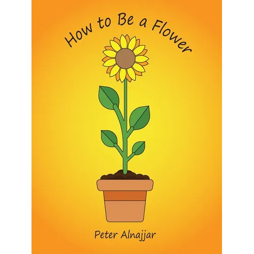 How to Be a Flower