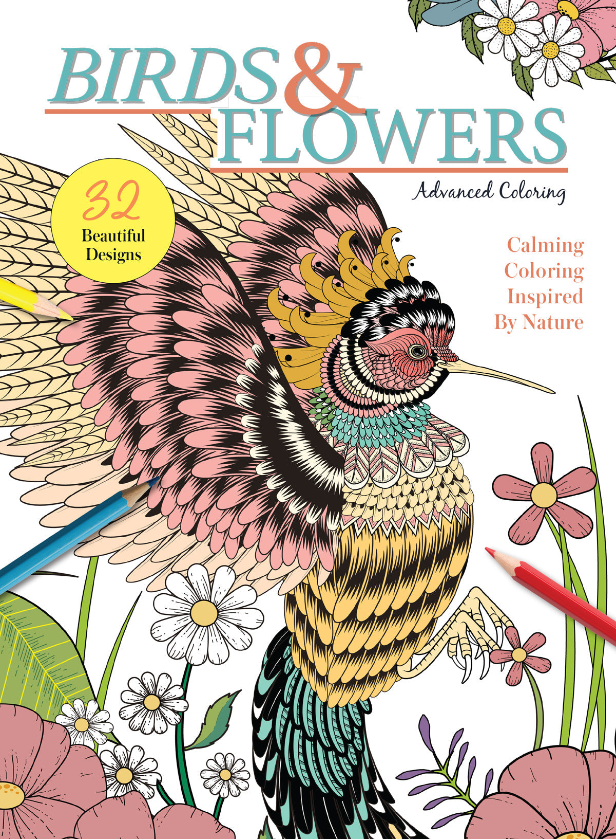 Coloring - Birds & Flowers: Advanced Coloring, 32 Beautiful Designs, Calming Coloring Inspired By Nature, Relax & Unwind, Must-Have For Art Lovers & Stress-Relief Enthusiasts!