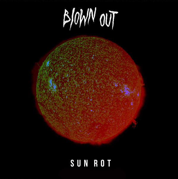 BLOWN OUT - Sun Rot Vinyl Record