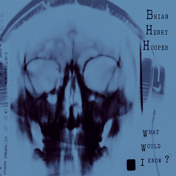 BRIAN HENRY HOOPER - What Would I Know? Vinyl Record